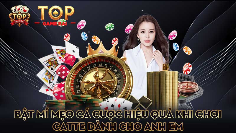 bật-mí-mẹo-cá-cược-hiệu-quả-khi-chơi catte-dành-cho-anh-em