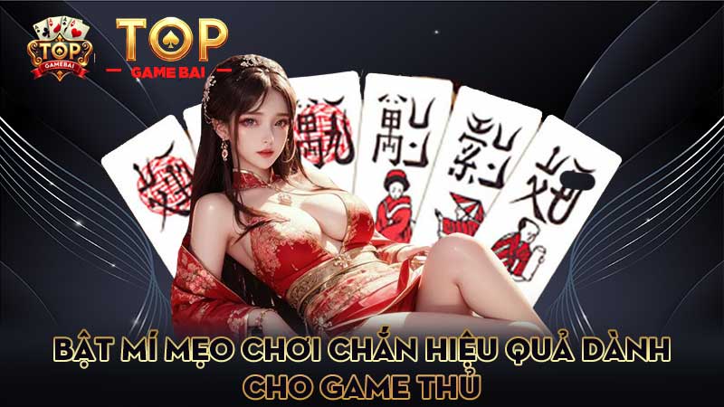 bật-mí-mẹo-chơi bài chắn-hiệu-quả-dành-cho-game-thủ