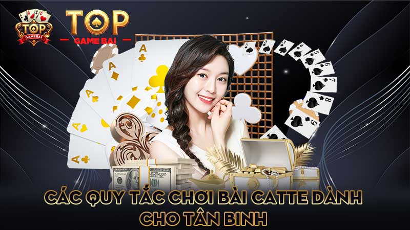 các-quy-tắc-chơi-bài catte-dành-cho-tân-binh