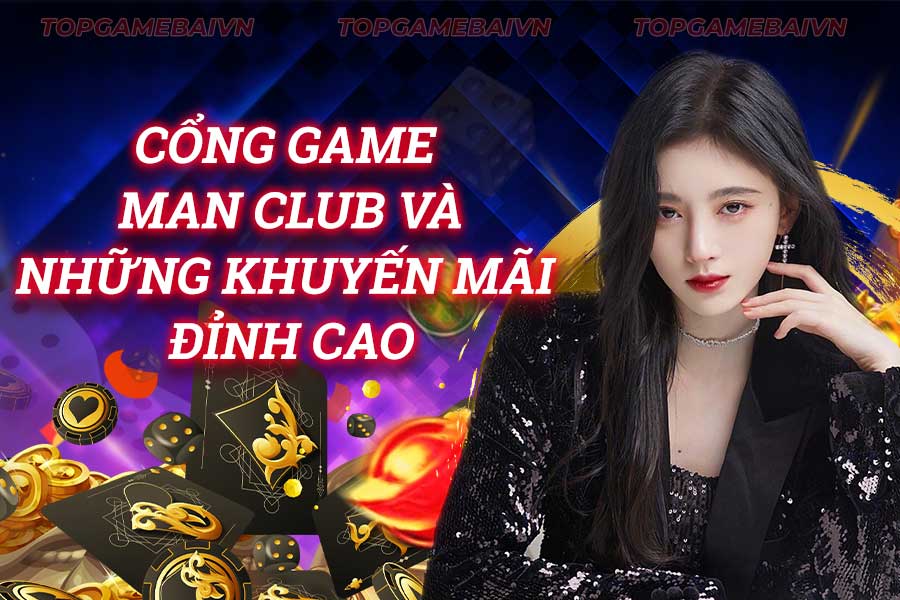 cổng game man club và-những-khuyến-mãi-đỉnh-cao