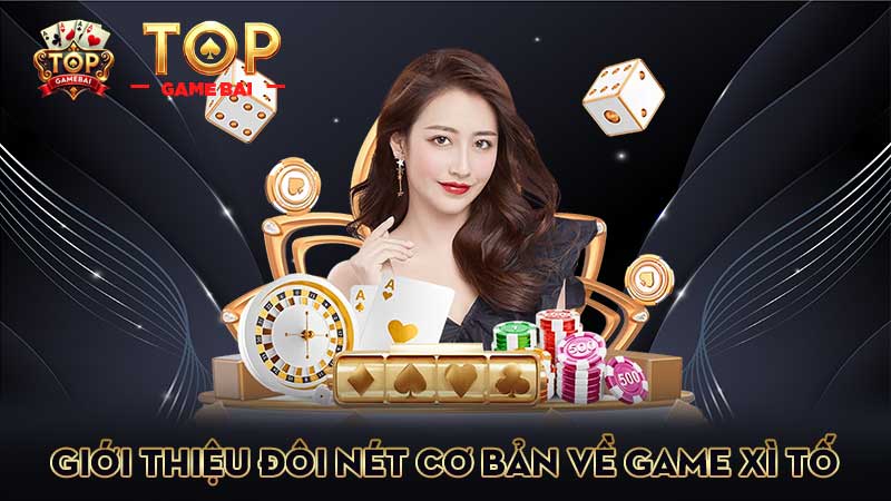 giới-thiệu-đôi-nét-cơ-bản-về-game-xì tố