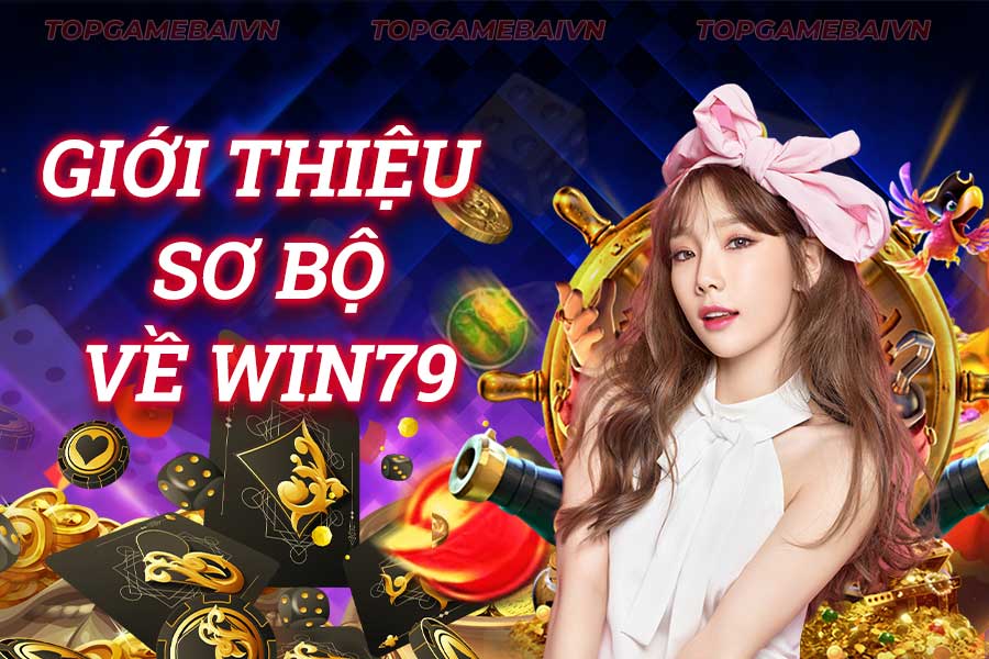 giới-thiệu-sơ-bộ-về-win79