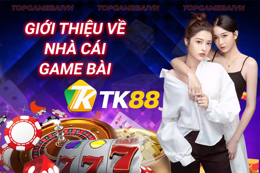 giới-thiệu-về-nhà-cái-game-bài tk88