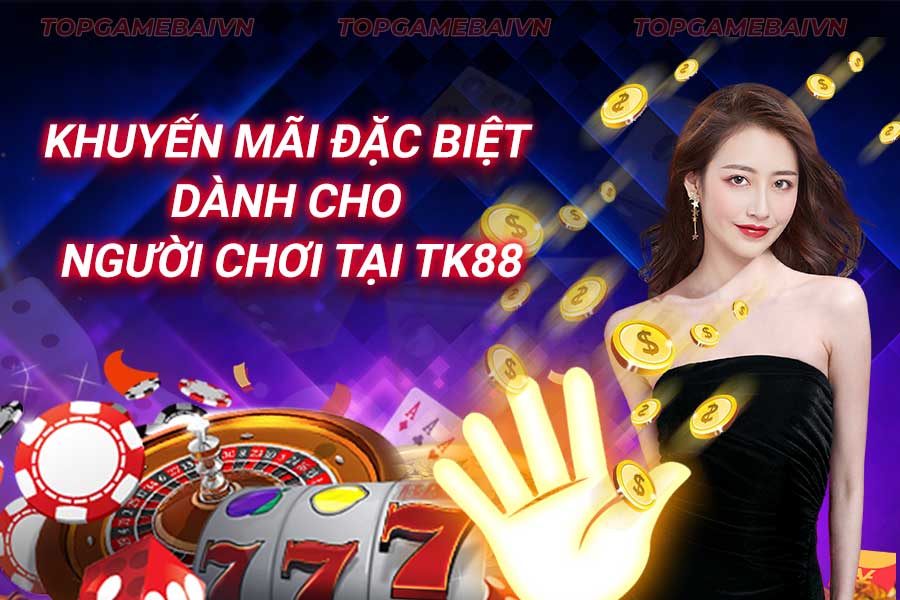 khuyến-mãi-đặc-biệt-dành-cho-người-chơi-tại tk88