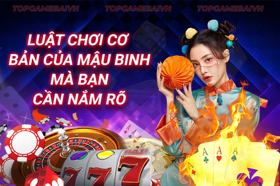 luật-chơi-cơ-bản-của- mậu binh-mà-bạn-cần-nắm-rõ