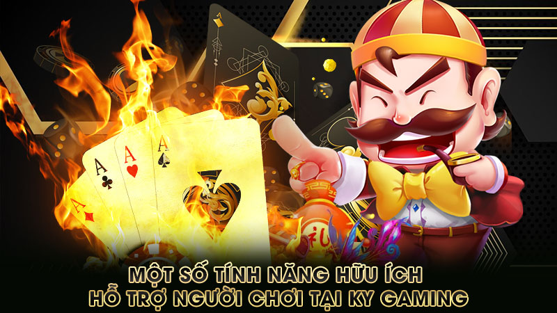 một-số-tính-năng-hữu-ích-hỗ-trợ-người-chơi-tại-ky gaming