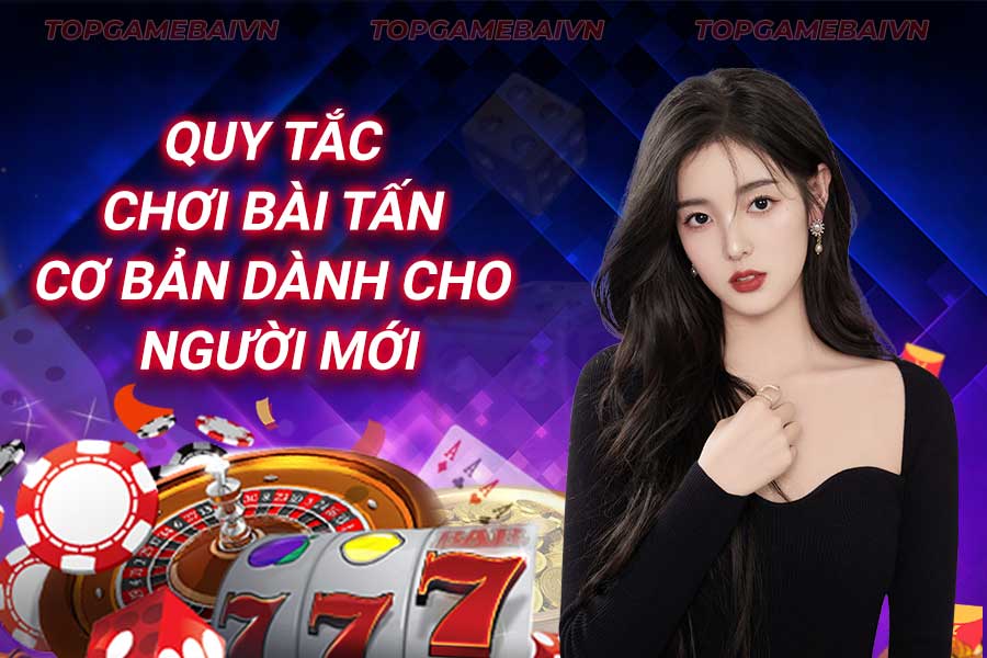 quy-tắc-chơi-bài tấn-cơ-bản-dành-cho-người-mới