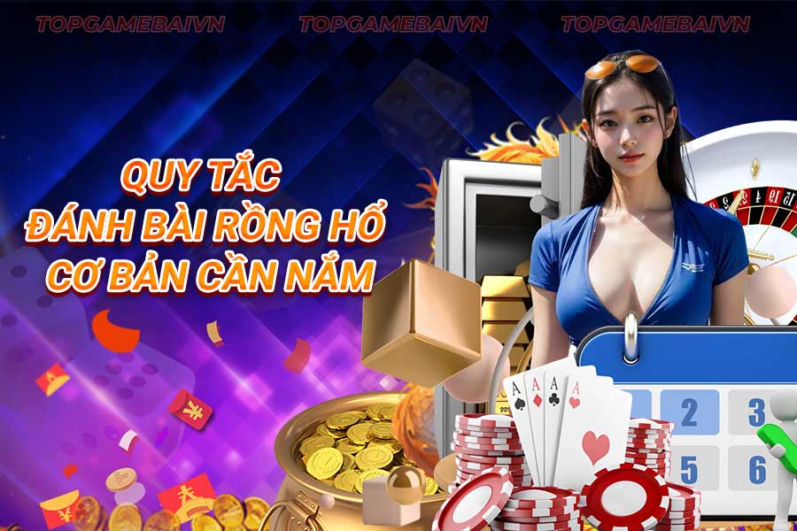 quy-tắc-đánh-bài rồng hổ cơ-bản-cần-nắm