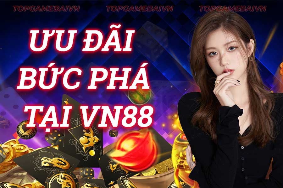 ưu-đãi-bức-phá-tại vn88