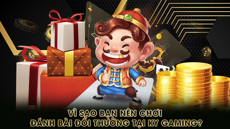 vì-sao-bạn-nên-chơi-đánh-bài-đổi-thưởng-tại-ky gaming