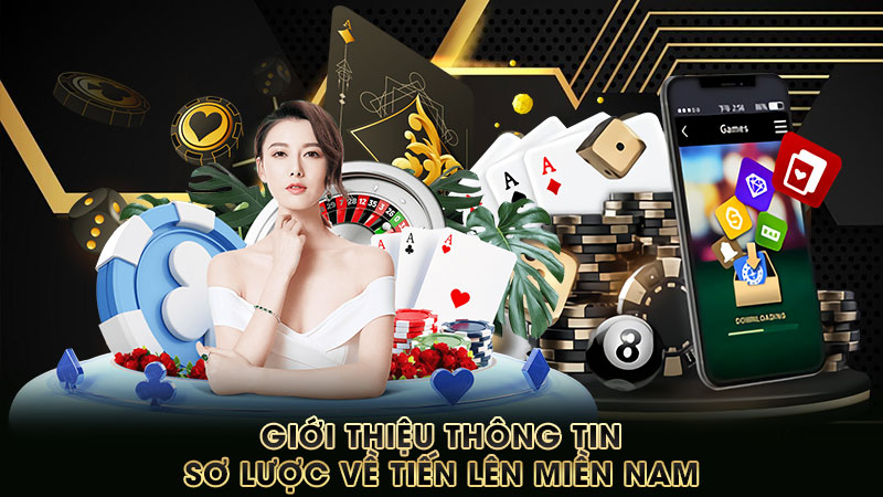 giới-thiệu-thông-tin-sơ-lược-về tiến lên miền nam