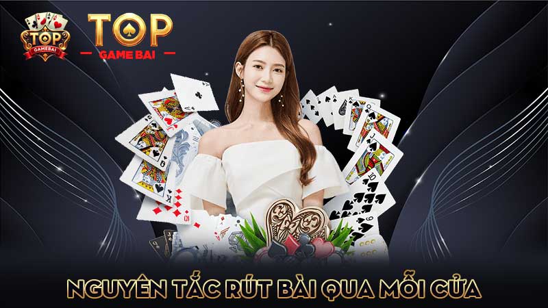 nguyên-tắc-rút-bài-qua-mỗi-cửa